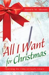 Book cover of All I Want For Christmas [Large Print] by James W. Moore