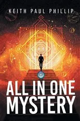 Book cover of All In One Mystery by Keith Paul Phillip