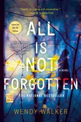 Book cover of All Is Not Forgotten by Wendy Walker