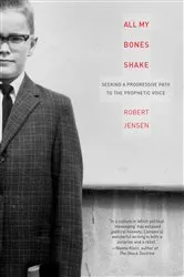 Book cover of All My Bones Shake by Robert Jensen