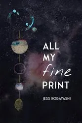 Book cover of All My Fine Print by Jess Kobayashi