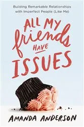 Book cover of All My Friends Have Issues by Amanda Anderson