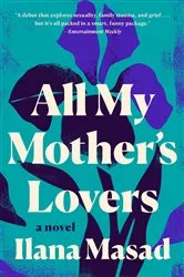 Book cover of All My Mother's Lovers by Ilana Masad