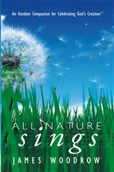 Book cover of All Nature Sings by James Woodrow