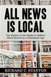 Book cover of All News Is Local by Richard C. Stanton