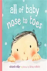 Book cover of All of Baby, Nose to Toes by Victoria Adler