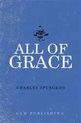 Book cover of All of Grace by Charles Spurgeon