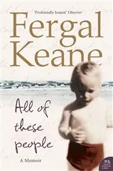 Book cover of All of These People by Fergal Keane