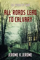 Book cover of All Roads Lead to Calvary by K. Jerome Jerome