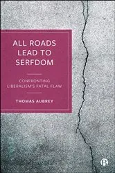 Book cover of All Roads Lead to Serfdom by Thomas Aubrey