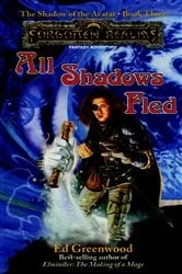 Book cover of All Shadows Fled by Ed Greenwood