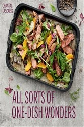 Book cover of All Sorts of One-Dish Wonders by Chantal Lascaris