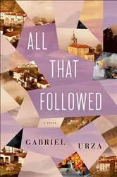 Book cover of All That Followed by Gabriel Urza