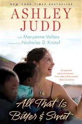 Book cover of All That Is Bitter and Sweet by Ashley Judd