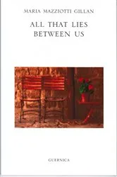 Book cover of All That Lies Between Us by Maria Mazziotti Gillan