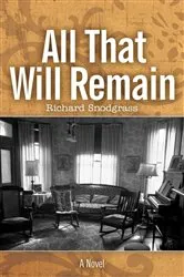 Book cover of All That Will Remain by Richard Snodgrass