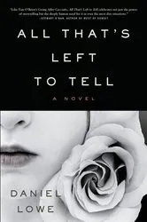 Book cover of All That's Left to Tell by Daniel Lowe