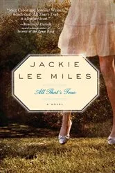 Book cover of All That's True by Jackie Lee Miles