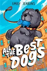 Book cover of All the Best Dogs by Emily Jenkins