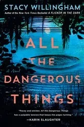 Book cover of All the Dangerous Things by Stacy Willingham