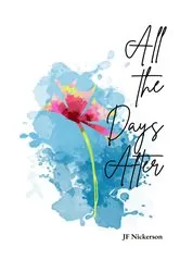 Book cover of All the Days After by JF Nickerson
