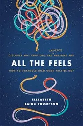 Book cover of All the Feels by Elizabeth Laing Thompson