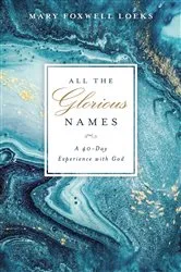 Book cover of All the Glorious Names by Mary Foxwell Loeks