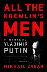 Book cover of All the Kremlin's Men by Mikhail Zygar