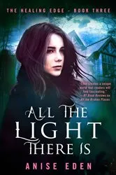 Book cover of All the Light There Is by Anise Eden