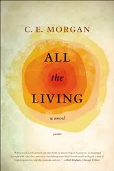 Book cover of All the Living by C. E. Morgan