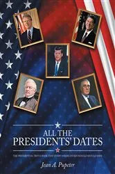 Book cover of All the Presidents' Dates by Jean  A. Pupeter