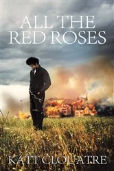 Book cover of All the Red Roses by Katt Clouatre