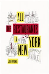 Book cover of All the Restaurants in New York by John Donohue
