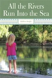 Book cover of All the Rivers Run into the Sea by Kathleen Stauffer