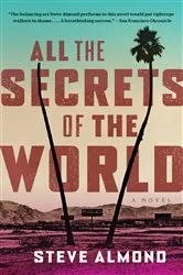 Book cover of All the Secrets of the World by Steve Almond
