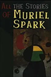 Book cover of All the Stories of Muriel Spark by Muriel Spark