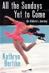 Book cover of All the Sundays Yet to Come by Kathryn Bertine