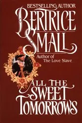 Book cover of All the Sweet Tomorrows by Bertrice Small