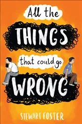 Book cover of All the Things That Could Go Wrong by Stewart Foster