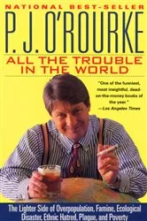 Book cover of All the Trouble in the World by P.  J. O'Rourke