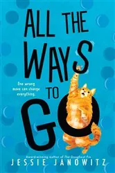 Book cover of All the Ways to Go by Jessie Janowitz