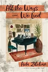Book cover of All the Ways We Lied by Aida Zilelian