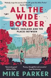 Book cover of All the Wide Border by Mike Parker