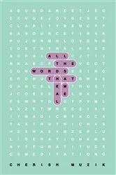Book cover of All the Words that Heal Me by Cherish Muzik