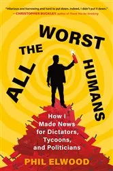 Book cover of All the Worst Humans by Phil Elwood