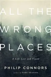 Book cover of All the Wrong Places: A Life Lost and Found by Unknown