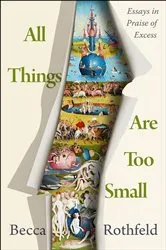 Book cover of All Things Are Too Small by Becca Rothfeld