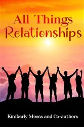 Book cover of All Things Relationships by Kimberly Moses
