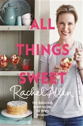 Book cover of All Things Sweet by Rachel Allen