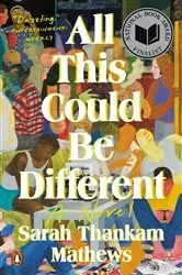 Book cover of All This Could Be Different by Sarah Thankam Mathews